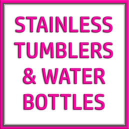 Stainless Steel Tumblers and Water Bottles