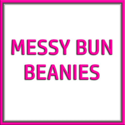 MESSY BUN BEANIES