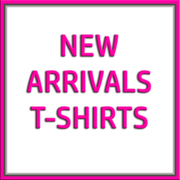 New Arrivals T-Shirts