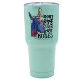 TB2468 Eat The Roses Stainless Steel Tumbler