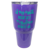 TB2468 My Mouth My Face Stainless Steel Tumbler